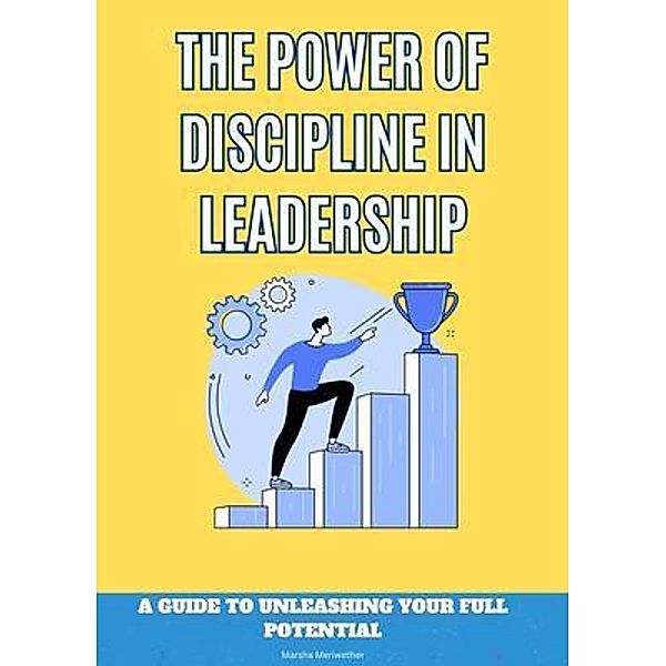 The Power of Discipline In Leadership, Marsha Meriwether