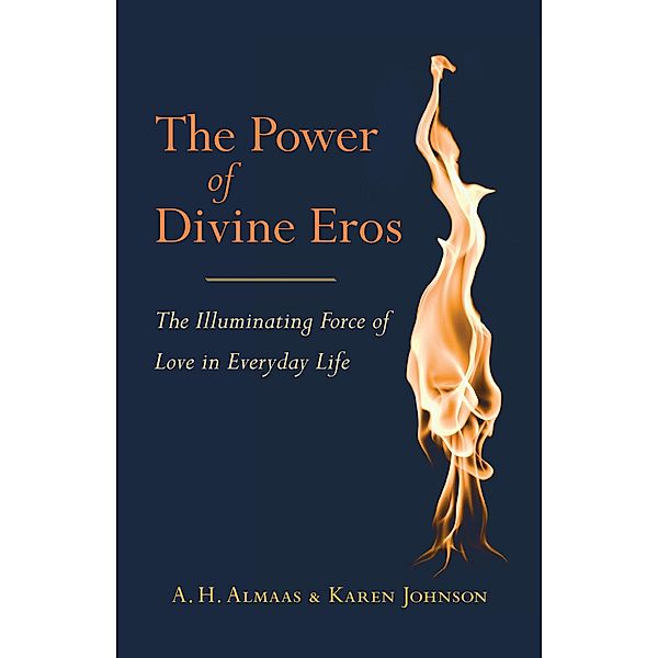 The Power of Divine Eros, A. H. Almaas, Karen Johnson