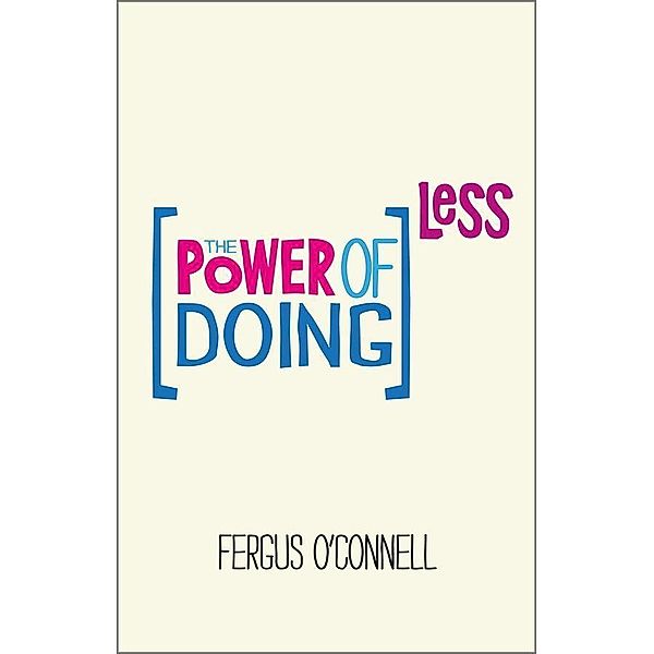 The Power of Doing Less, Fergus O'connell