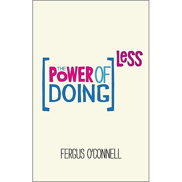 The Power of Doing Less, Fergus O'connell
