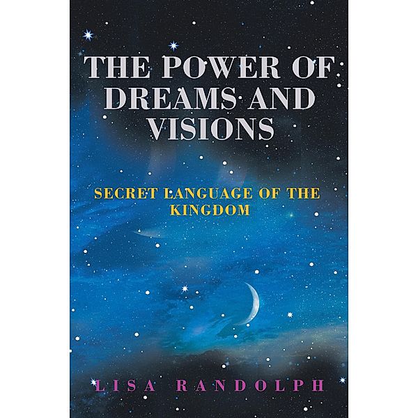 The Power of Dreams and Visions, Lisa Randolph