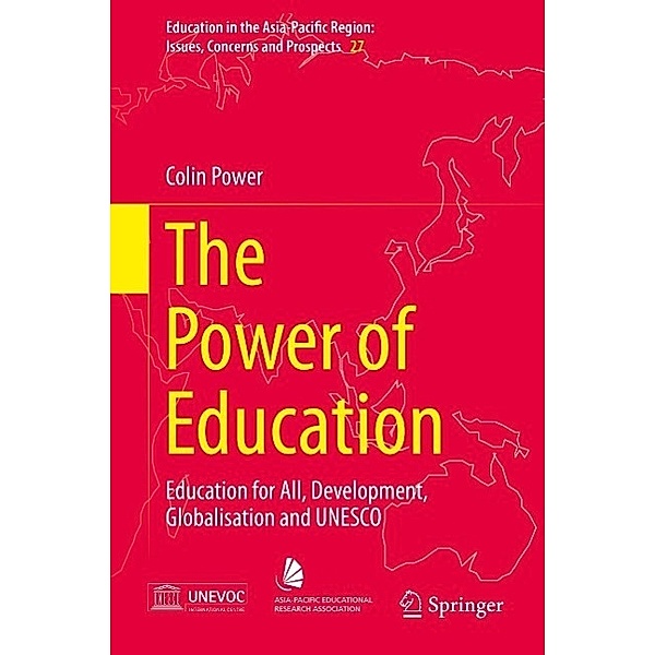 The Power of Education / Education in the Asia-Pacific Region: Issues, Concerns and Prospects Bd.27, Colin Power