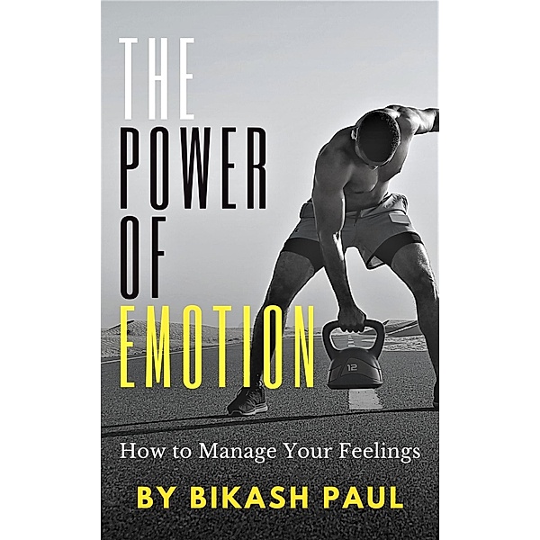 The power of Emotion, Bikash Paul