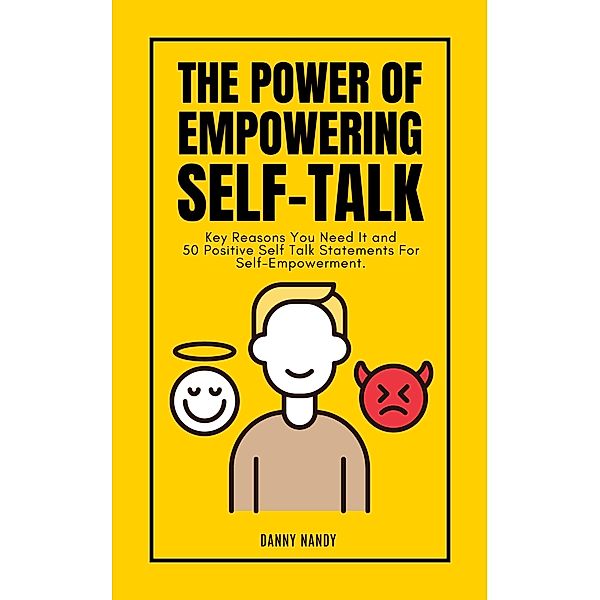 The Power of Empowering Self Talk, Danny Nandy
