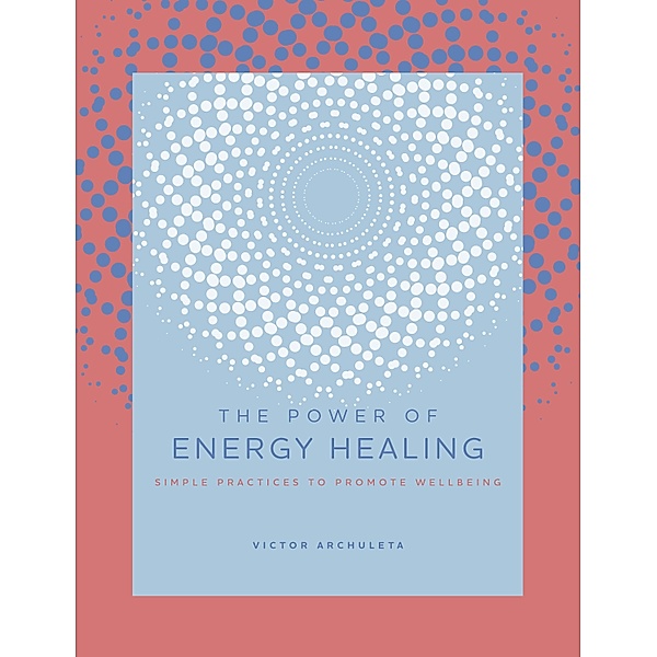 The Power of Energy Healing / The Power of ..., Victor Archuleta