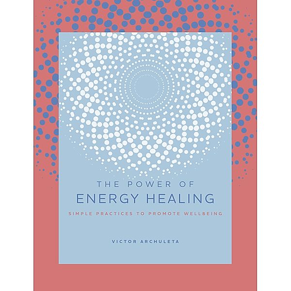 The Power of Energy Healing / The Power of ..., Victor Archuleta