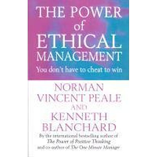 The Power Of Ethical Management, Kenneth Blanchard, NORMAN VINCENT PEALE