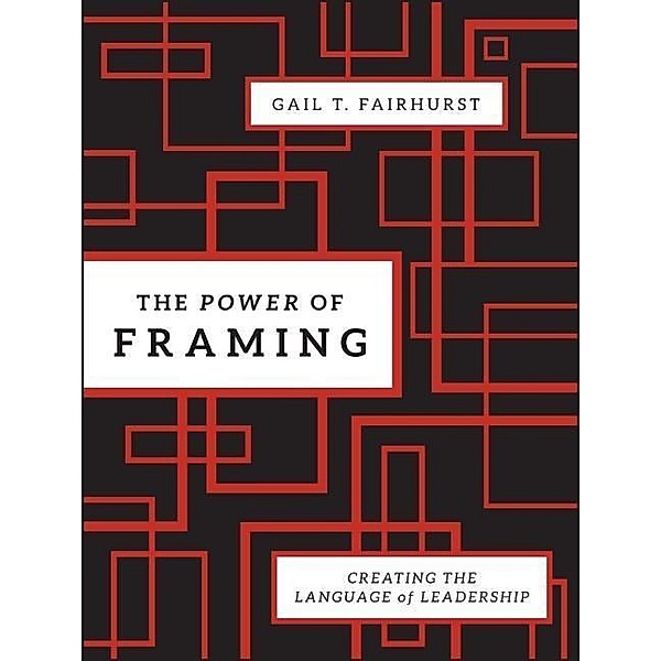 The Power of Framing / J-B US non-Franchise Leadership, Gail T. Fairhurst