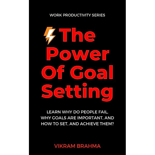 The Power Of Goal Setting, Vikram Brahma