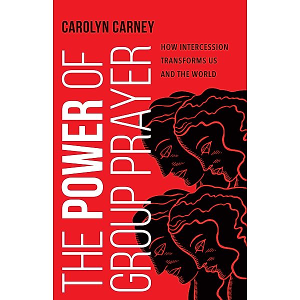 The Power of Group Prayer, Carolyn Carney