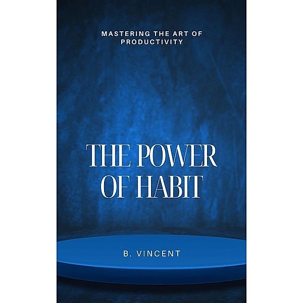 The Power of Habit, B. Vincent