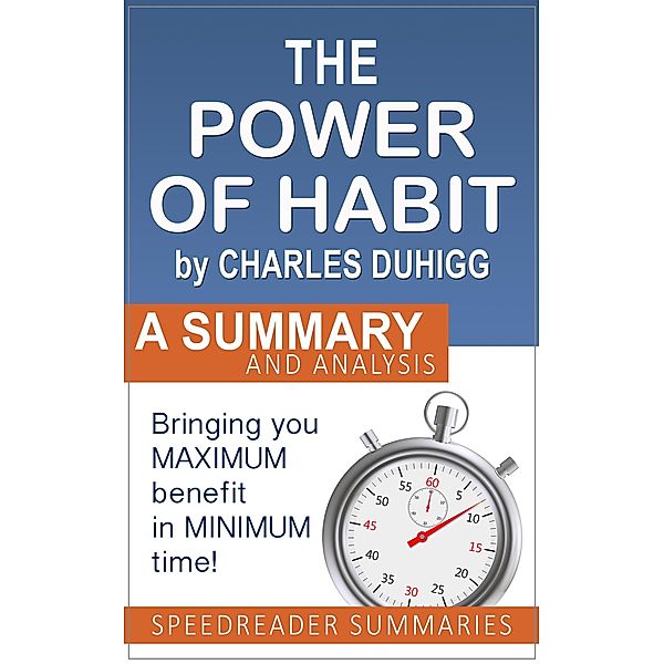 The Power of Habit by Charles Duhigg: A Summary and Analysis, SpeedReader Summaries