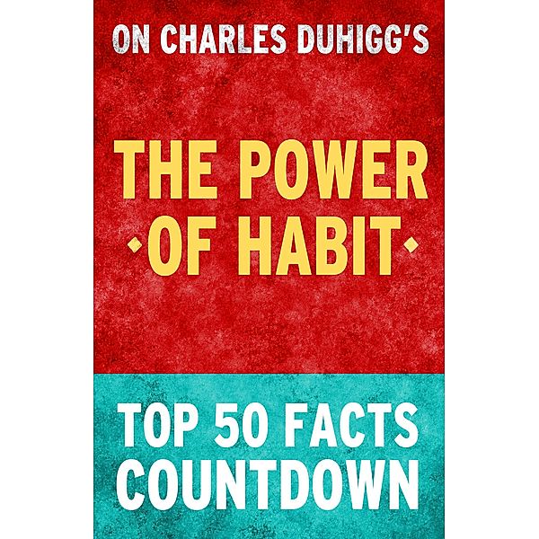 The Power of Habit - Top 50 Facts Countdown, Top Facts
