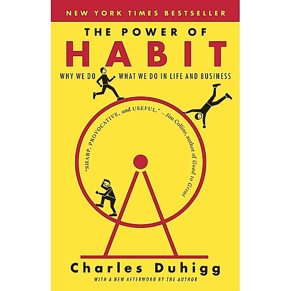 The Power of Habit: Why We Do What We Do in Life and Business, Charles Duhigg