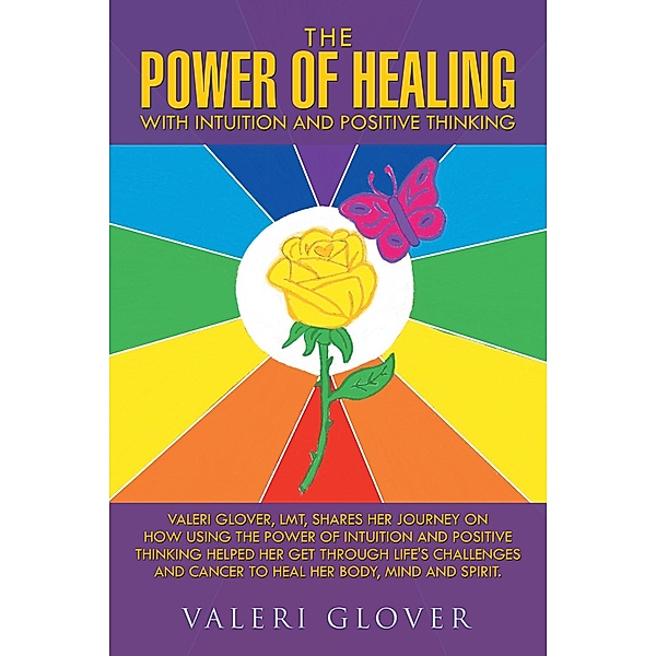 The Power of Healing with Intuition and Positive Thinking, Valeri Glover