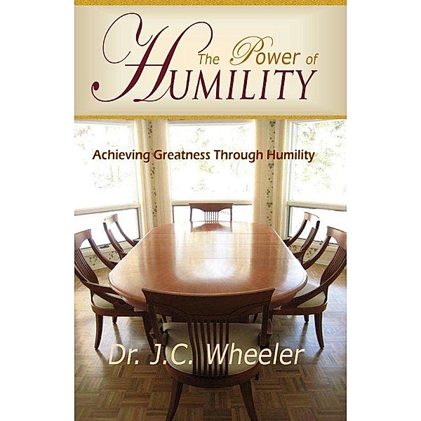 The Power of Humility, J. C. Wheeler
