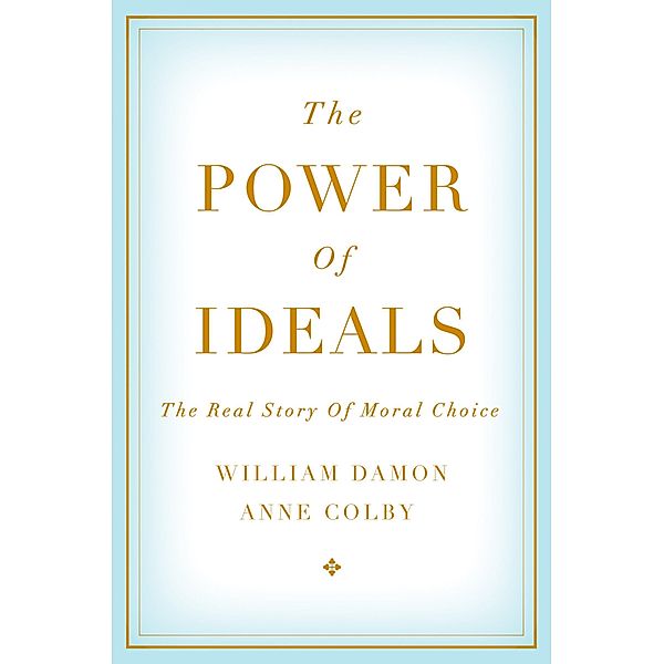 The Power of Ideals, William Damon, Anne Colby