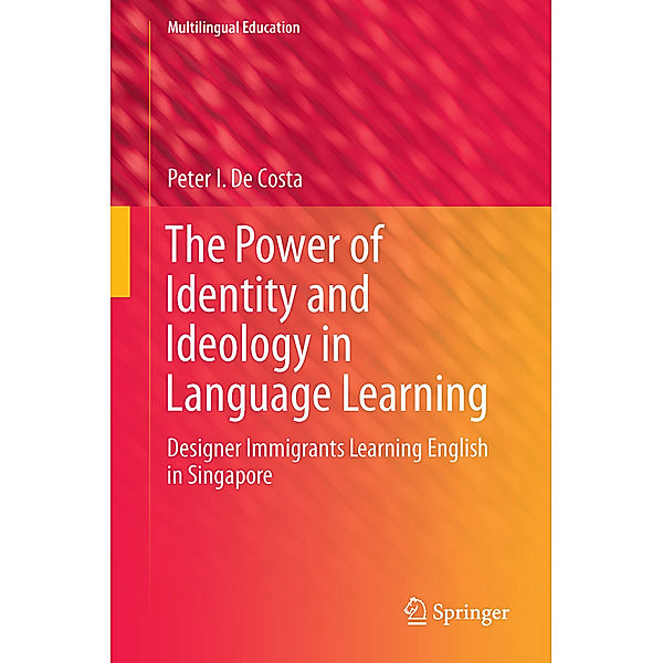 The Power of Identity and Ideology in Language Learning, Peter I. De Costa