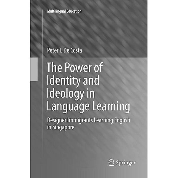 The Power of Identity and Ideology in Language Learning, Peter I. De Costa