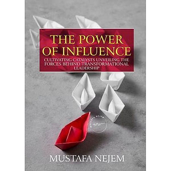 THE POWER OF INFLUENCE, Mustafa Nejem