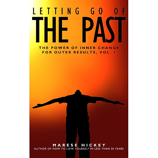 The Power of Inner Change for Outer Results: Letting Go of the Past, Marese Hickey