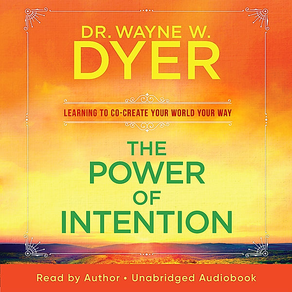 The Power of Intention, Dr. Wayne W. Dyer