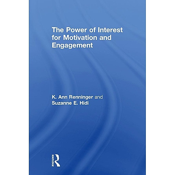 The Power of Interest for Motivation and Engagement, K Ann Renninger, Suzanne Hidi