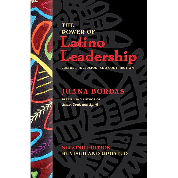 The Power of Latino Leadership, Second Edition, Revised and Updated, Juana Bordas