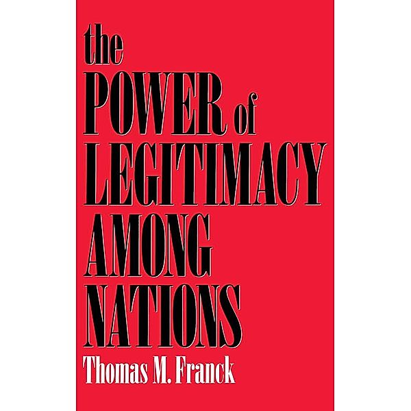 The Power of Legitimacy among Nations, Thomas M. Franck
