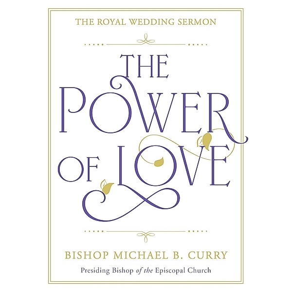 The Power of Love, Bishop Michael B. Curry