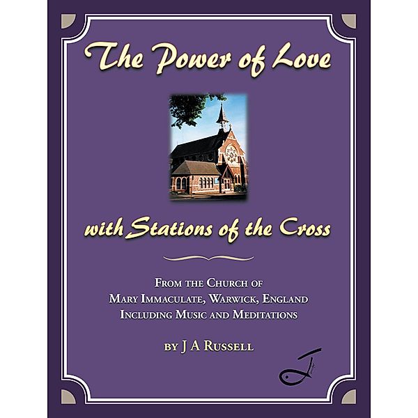 The Power of Love - with Stations of the Cross, J A Russell