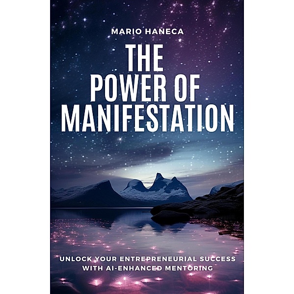 The Power Of Manifestation, Mario Haneca