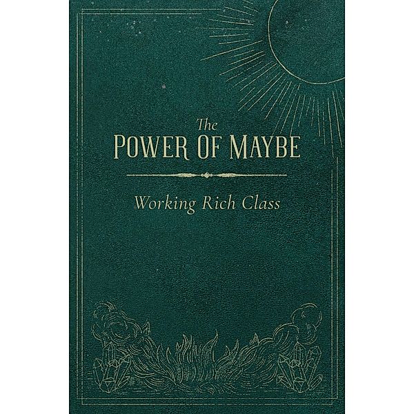 The Power Of Maybe, Working Rich Class