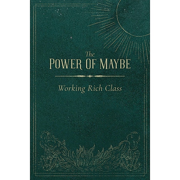 The Power Of Maybe, Working Rich Class