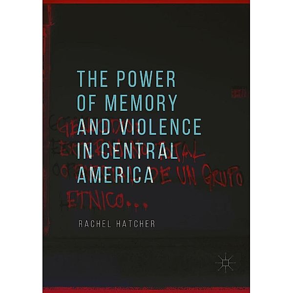 The Power of Memory and Violence in Central America / Progress in Mathematics, Rachel Hatcher