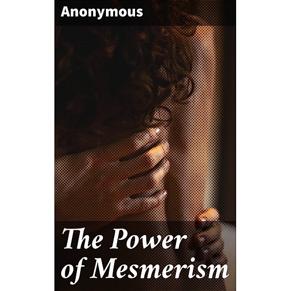 The Power of Mesmerism, Anonymous