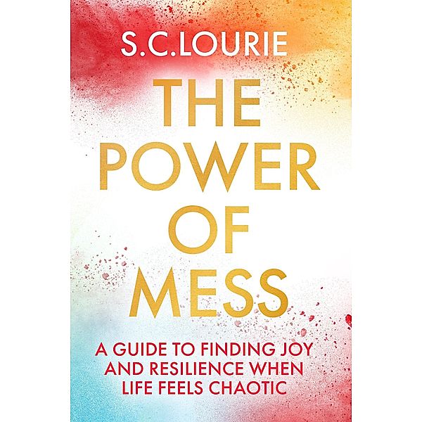 The Power of Mess, Samantha Lourie