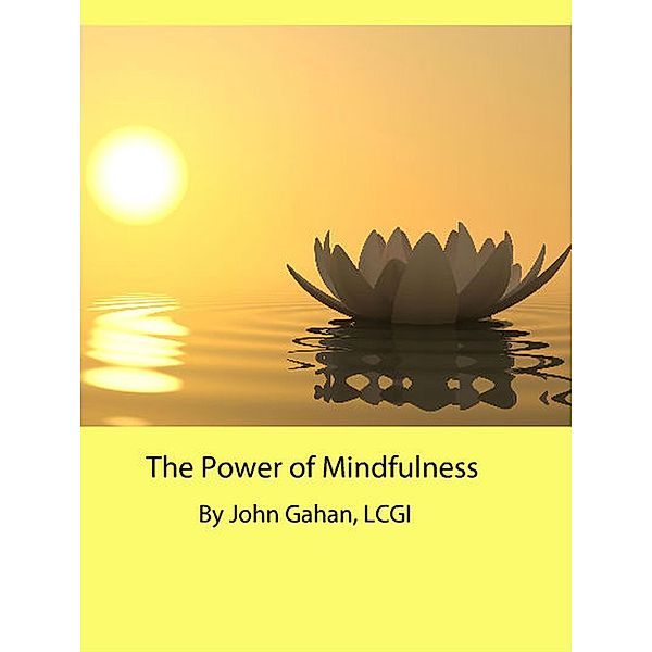 The Power of Mindfulness, John Gahan