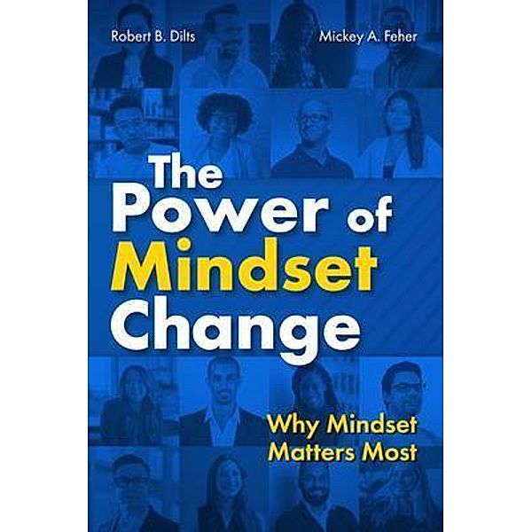 The Power of Mindset Change, Robert Dilts, Mickey Feher