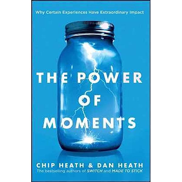 The Power of Moments, Chip Heath, Dan Heath