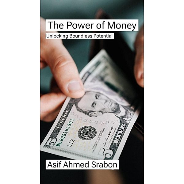 The Power of Money, Asif Ahmed Srabon