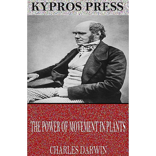 The Power of Movement in Plants, Charles Darwin