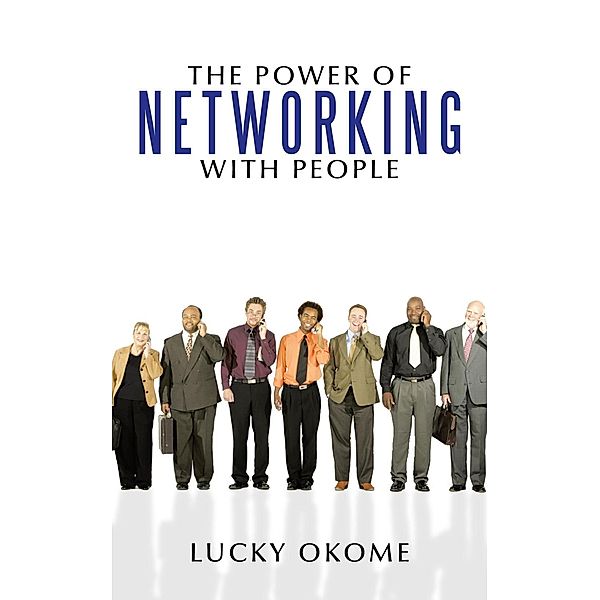 The Power of Networking with People, Lucky Okome