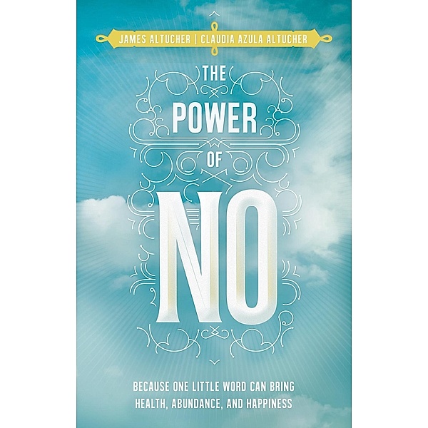 The Power of No, James Altucher, Claudia Altucher