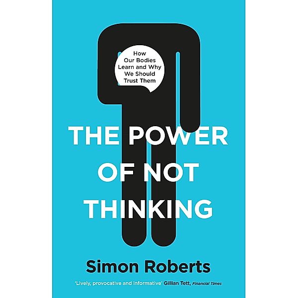 The Power of Not Thinking, Simon Roberts