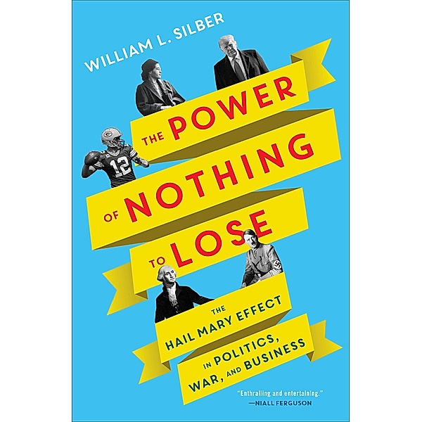 The Power of Nothing to Lose, William L. Silber