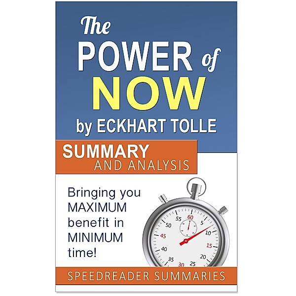 The Power of Now by Eckhart Tolle: Summary and Analysis, SpeedReader Summaries
