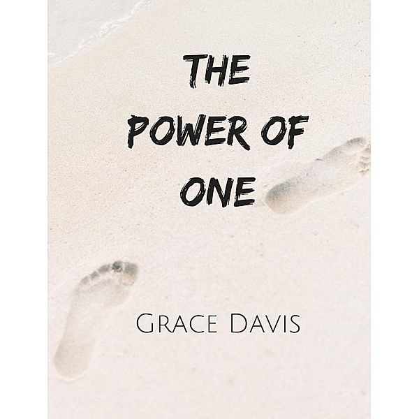 The Power of One - Why What You Do Matters, Grace Davis