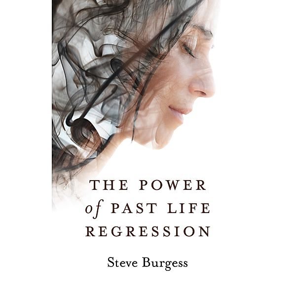 The Power of Past Life Regression, Steve Burgess