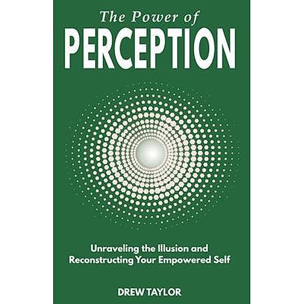 The Power of Perception, Drew Taylor